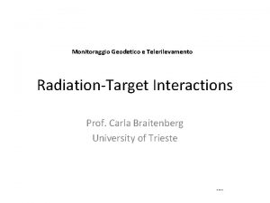 Monitoraggio Geodetico e Telerilevamento RadiationTarget Interactions Prof Carla