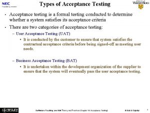 Types of Acceptance Testing Acceptance testing is a