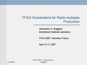 FFAG Accelerators for RadioIsotopes Production Alessandro G Ruggiero