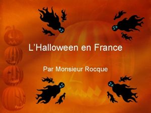 LHalloween en France Par Monsieur Rocque LOrigine dHalloween