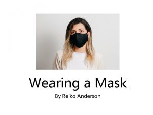 Wearing a Mask By Reiko Anderson Customization Delete