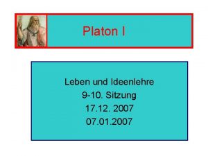 Platon I Leben und Ideenlehre 9 10 Sitzung
