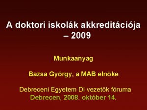 A doktori iskolk akkreditcija 2009 Munkaanyag Bazsa Gyrgy