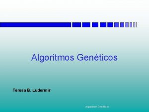 Algoritmos Genticos Teresa B Ludermir Algoritmos Genticos Contedo
