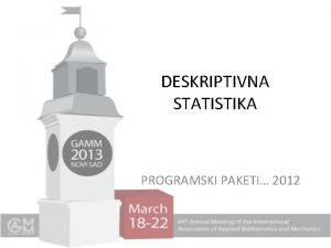 DESKRIPTIVNA STATISTIKA PROGRAMSKI PAKETI 2012 MERE CENTRALNE TENDENCIJE