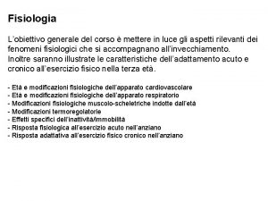 Fisiologia Lobiettivo generale del corso mettere in luce