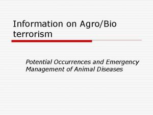 Information on AgroBio terrorism Potential Occurrences and Emergency