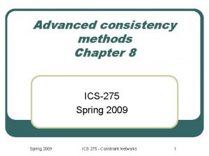 Advanced consistency methods Chapter 8 ICS275 Spring 2009