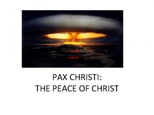PAX CHRISTI THE PEACE OF CHRIST JESUS THE