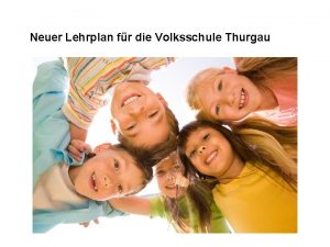 Neuer Lehrplan fr die Volksschule Thurgau Neuer Lehrplan