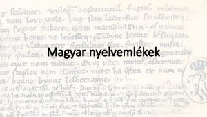 Magyar nyelvemlkek Nyelvemlk A nyelv korbbi llapott mutat