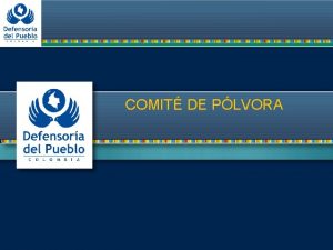 COMIT DE PLVORA DEFENSORA DEL PUEBLO Constitucin Poltica