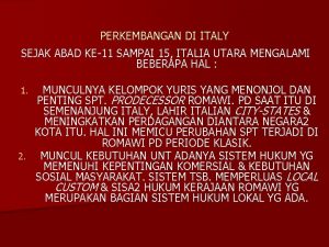 PERKEMBANGAN DI ITALY SEJAK ABAD KE11 SAMPAI 15