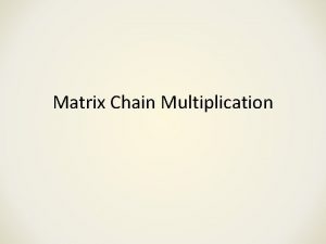 Matrix Chain Multiplication matrix multiplication c b a