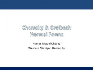 Chomsky Greibach Normal Forms Hector Miguel Chavez Western