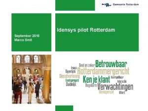 Idensys pilot Rotterdam September 2016 Marco Smit Waarom