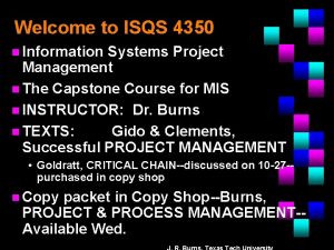 Welcome to ISQS 4350 n Information Systems Project