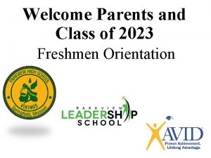 Welcome Parents and Class of 2023 Freshmen Orientation