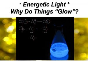 Energetic Light Why Do Things Glow Bioluminescence The