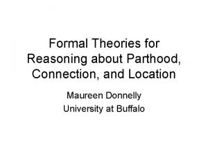 Formal Theories for Reasoning about Parthood Connection and