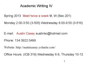 Academic Writing IV Spring 2013 Meet twice a