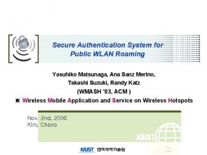 Secure Authentication System for Public WLAN Roaming Yasuhiko