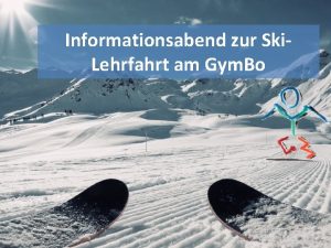 Informationsabend zur Ski Lehrfahrt am Gym Bo bersicht