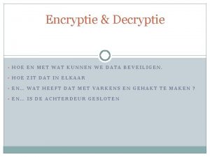 Encryptie Decryptie HOE EN MET WAT KUNNEN WE