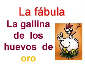 La fbula La gallina de los huevos de