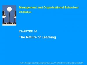 Management and Organisational Behaviour 7 th Edition CHAPTER