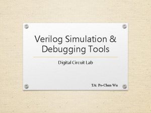 Verilog Simulation Debugging Tools Digital Circuit Lab TA