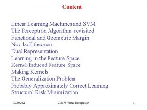 Content Linear Learning Machines and SVM The Perceptron