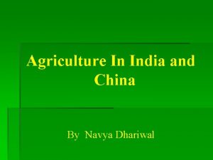 Agriculture In India and China By Navya Dhariwal