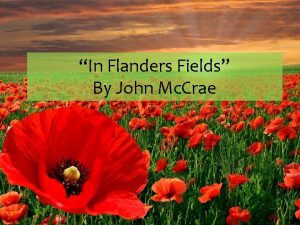 In Flanders Fields By John Mc Crae Objectives