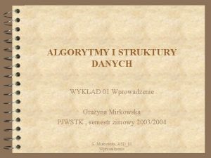 ALGORYTMY I STRUKTURY DANYCH WYKAD 01 Wprowadzenie Grayna