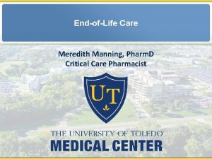 EndofLife Care Meredith Manning Pharm D Critical Care