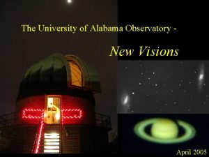 The University of Alabama Observatory New Visions April