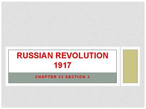 RUSSIAN REVOLUTION 1917 CHAPTER 23 SECTION 3 RUSSIAN