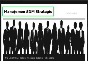 Manajemen SDM Strategis MANAJEMEN SUMBER DAYA MANUSIA PENDAHULUAN