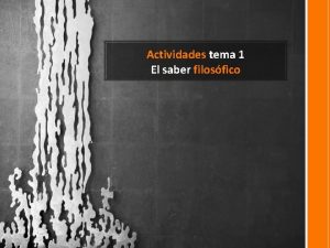 Actividades tema 1 El saber filosfico Sesin n