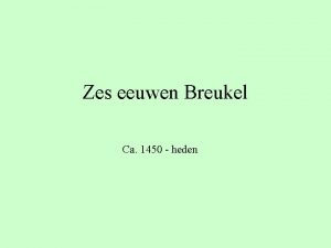 Zes eeuwen Breukel Ca 1450 heden 1790 1746