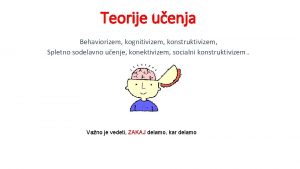 Teorije uenja Behaviorizem kognitivizem konstruktivizem Spletno sodelavno uenje