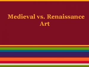 Medieval vs Renaissance Art Medieval and Renaissance Art