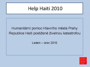 Help Haiti 2010 Humanitrn pomoc Hlavnho msta Prahy