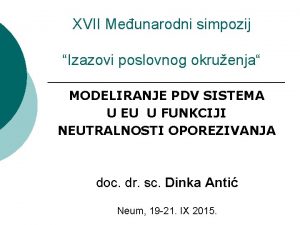 XVII Meunarodni simpozij Izazovi poslovnog okruenja MODELIRANJE PDV