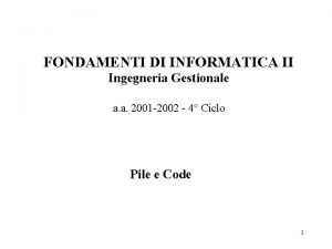 FONDAMENTI DI INFORMATICA II Ingegneria Gestionale a a