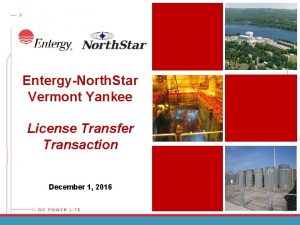 EntergyNorth Star Vermont Yankee License Transfer Transaction December