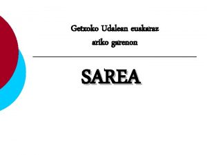 Getxoko Udalean euskaraz ariko garenon SAREA ZER DA