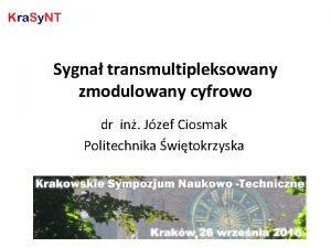 Sygna transmultipleksowany zmodulowany cyfrowo dr in Jzef Ciosmak