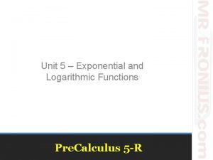 Unit 5 Exponential and Logarithmic Functions Pre Calculus